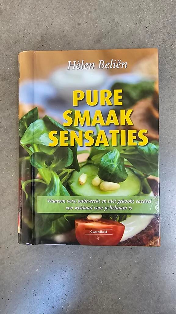 Pure Smaak Sensaties - Helèn Beliën - Gezond Kookboek, Boeken, Kookboeken, Gelezen, Voorgerechten en Soepen, Hoofdgerechten, Taart, Gebak en Desserts