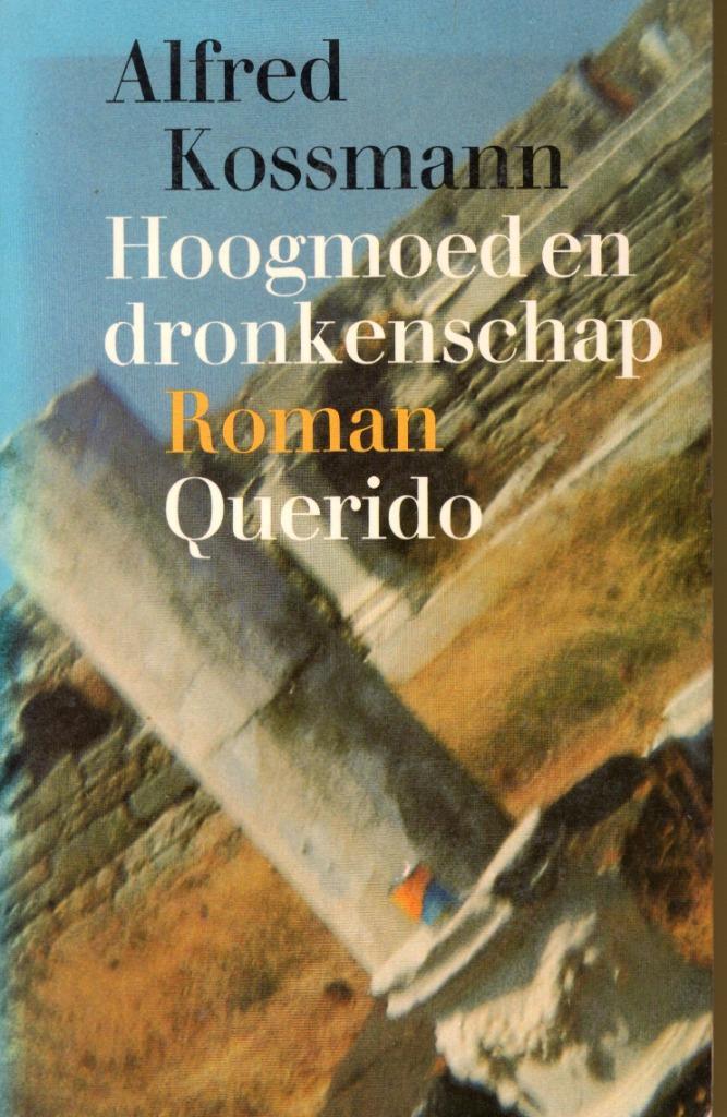 Hoogmoed En Dronkenschap - Alfred Kossmann BOEK, Boeken, Romans, Gelezen, Ophalen of Verzenden