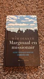 Wim Dekker - Marginaal en missionair, Ophalen of Verzenden, Zo goed als nieuw, Wim Dekker