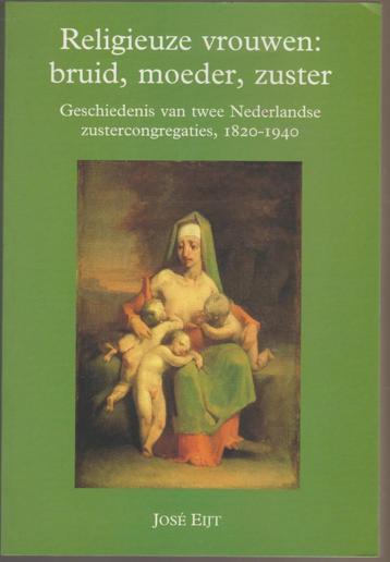 Religieuze Vrouwen bruid, moeder, zuster. José Eijt 1995 beschikbaar voor biedingen