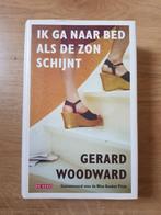 Gerard Woodward ik ga naar bed als de zon schijnt, Ophalen of Verzenden, Gelezen