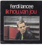 7" Single Ferdi Lancee - Ik hou van jou, Ophalen of Verzenden, Gebruikt, Nederlandstalig