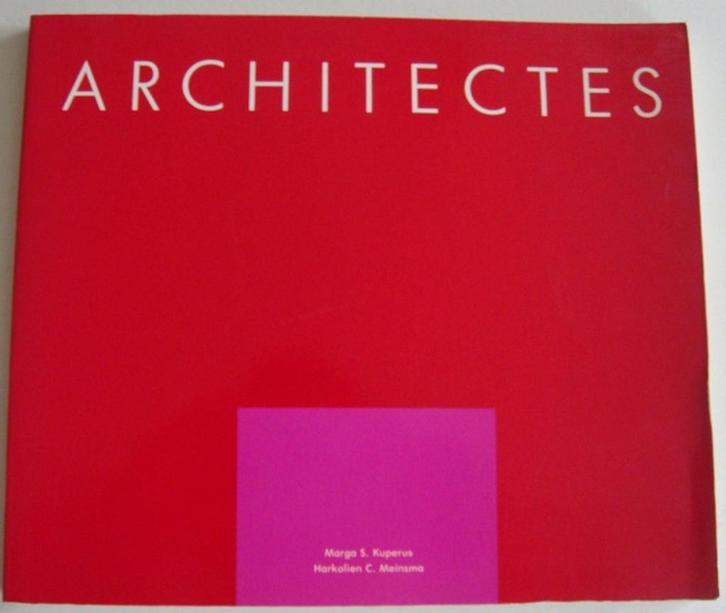 Architectes - Marga S. Kuperus & Harkolien C. Meinsma, Boeken, Kunst en Cultuur | Architectuur, Zo goed als nieuw, Architecten