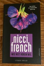 Nicci French - Wie niet horen wil, Boeken, Ophalen of Verzenden, Europa overig, Nicci French, Zo goed als nieuw