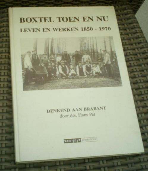 Boxtel toen en nu. Leven en werken 1850-1970. Hans Pel., Boeken, Geschiedenis | Stad en Regio, Zo goed als nieuw, 20e eeuw of later