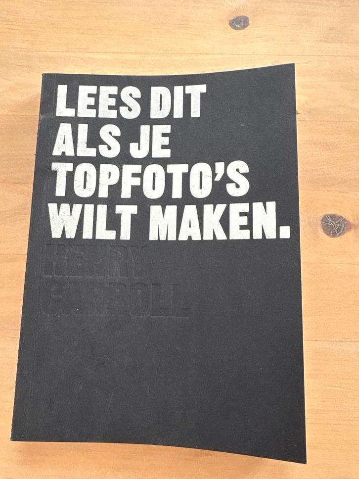 Leer Topfoto's Maken - Henry Carroll, Boeken, Kunst en Cultuur | Fotografie en Design, Zo goed als nieuw, Fotografie algemeen
