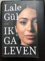 Lale Gül - Ik ga leven, Boeken, Ophalen of Verzenden, Zo goed als nieuw, Lale Gül
