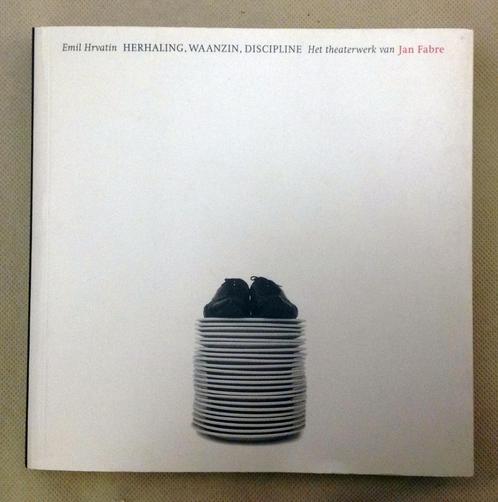 Herhaling waanzin discipline het theaterwerk van Jan Fabre, Boeken, Kunst en Cultuur | Dans en Theater, Gelezen, Toneel, Verzenden