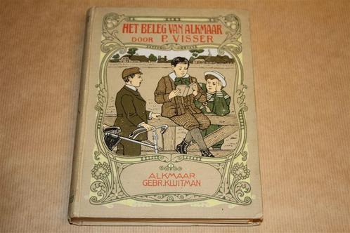 Het beleg van Alkmaar - P. Louwerse - Ca 1910, Antiek en Kunst, Antiek | Boeken en Bijbels, Ophalen of Verzenden