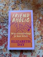 Friendaholic - Elizabeth Day, Ophalen of Verzenden, Zo goed als nieuw, Nederland