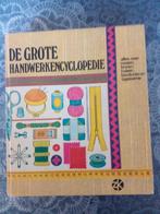 De Grote Handwerkencyclopedie - Alles over handwerken!, Ophalen of Verzenden, Zo goed als nieuw