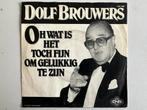 Dolf Brouwers - Oh Wat is het Toch Fijn om Gelukkig Te Zijn, Gebruikt, 7 inch, Single, Ophalen of Verzenden