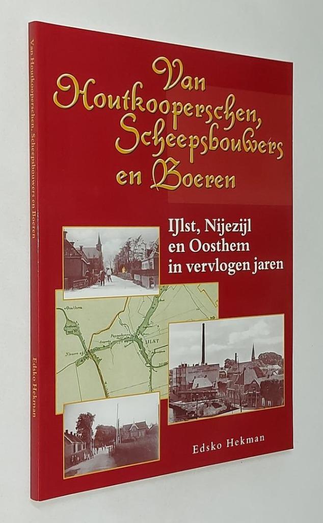 Van houtkooperschen, scheepsbouwers, boeren IJlst, Nijezijl, Boeken, Geschiedenis | Stad en Regio, Nieuw, 19e eeuw, Ophalen of Verzenden