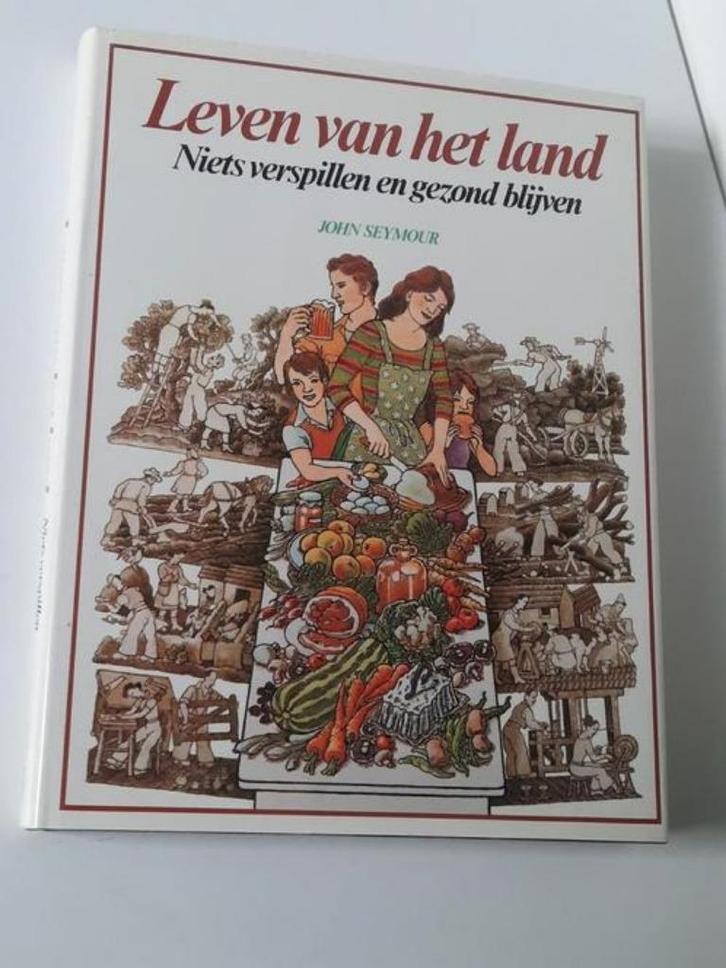 Leven van het land . John Seymour, Boeken, Wonen en Tuinieren, Zo goed als nieuw, Ophalen of Verzenden