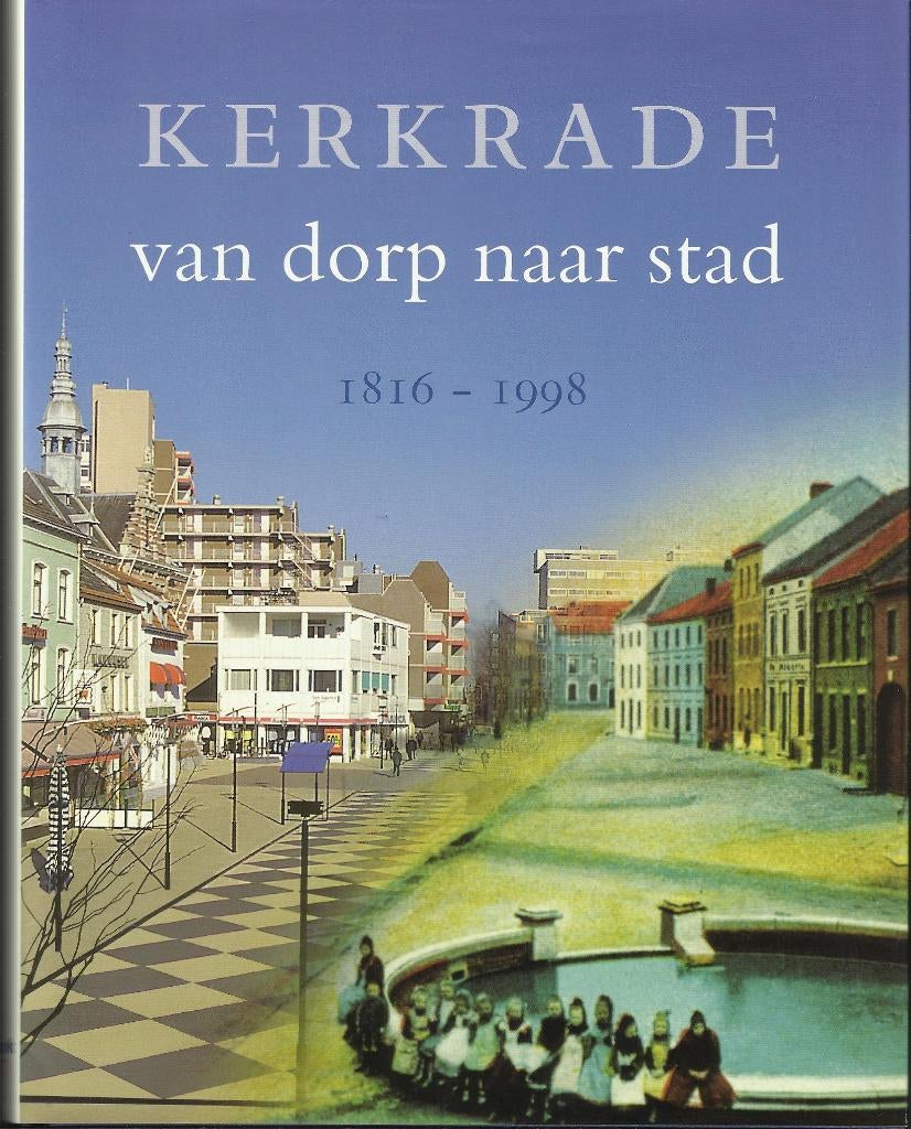 Kerkrade van dorp naar stad 1816 - 1998., Boeken, Ophalen of Verzenden, Gelezen
