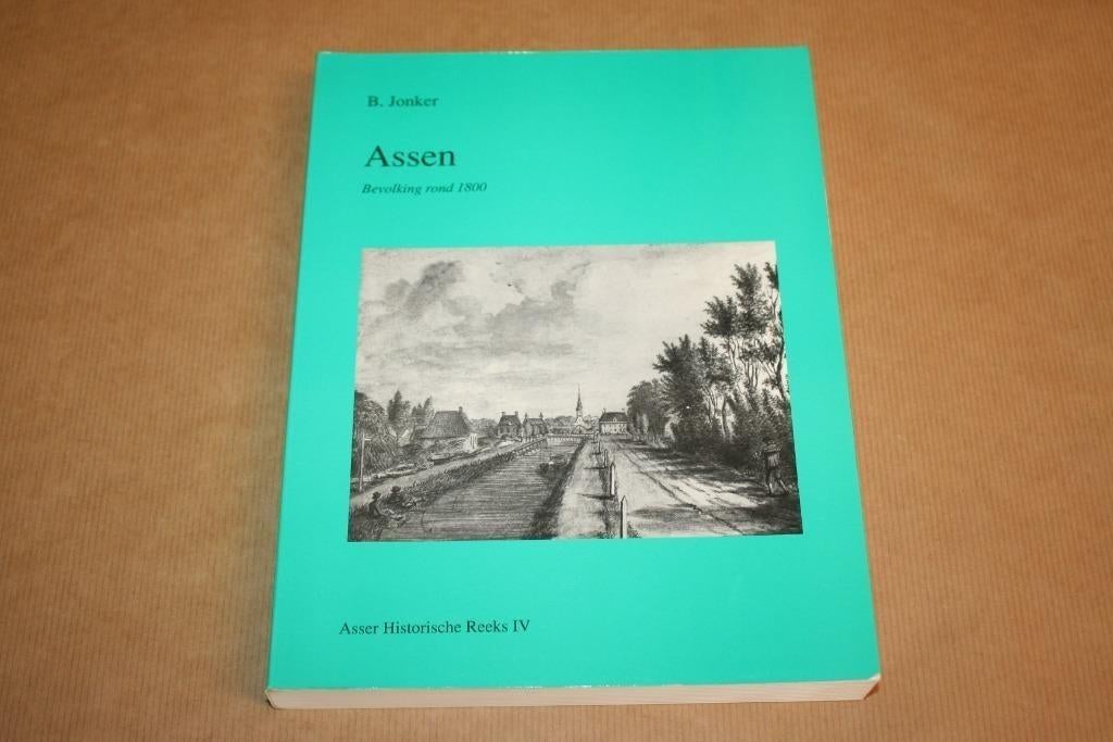 Assen - Bevolking rond 1800 - B. Jonker, Ophalen of Verzenden, Gelezen
