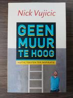 Nick Vujicic - Geen muur te hoog, Ophalen of Verzenden, Zo goed als nieuw, Nick Vujicic
