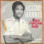Oscar Harris - Since I met you baby, Gebruikt, 7 inch, Single, Ophalen of Verzenden