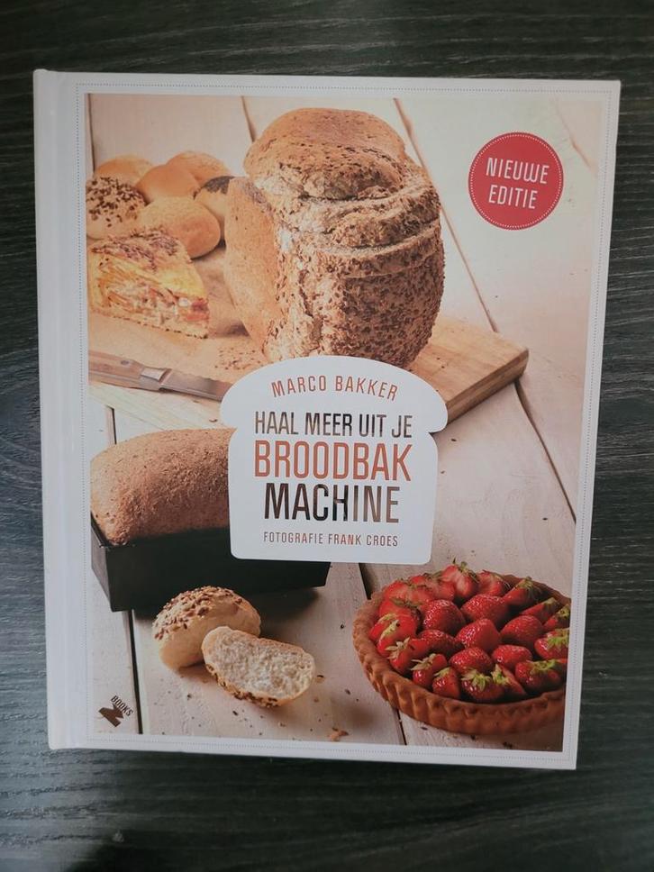 Marco Bakker - Haal meer uit je broodbakmachine, Boeken, Kookboeken, Zo goed als nieuw, Ophalen of Verzenden
