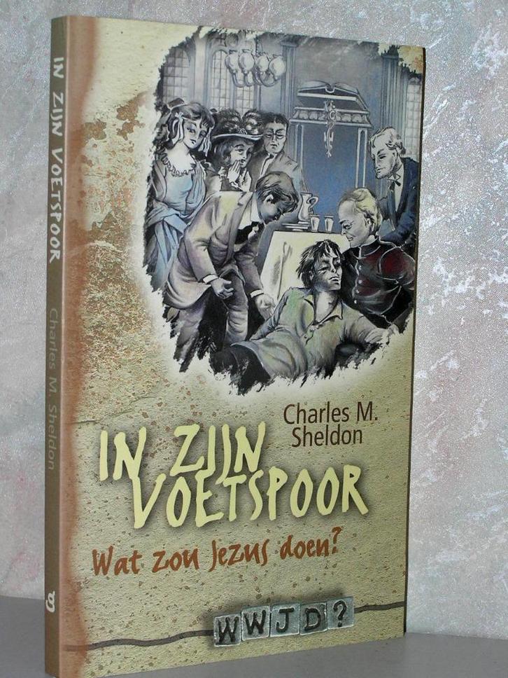 Charles M. Sheldon - In Zijn voetspoor (WWJD), Boeken, Godsdienst en Theologie, Zo goed als nieuw, Christendom | Katholiek, Christendom | Protestants