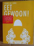 Eet gewoon, Boeken, Ophalen of Verzenden, Zo goed als nieuw, Dieet en Voeding, Frans M. de Jong