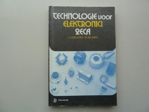 Technologie voor elektronici 2 ECA J.A. Delstra - W. de Jong, Boeken, Techniek, Zo goed als nieuw, Ophalen of Verzenden