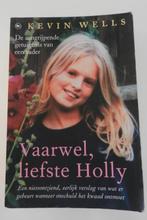 Vaarwel, Liefste Holly - Kevin Wells, Gelezen, Ophalen of Verzenden, Nederland