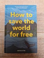 nieuw, engels, hardcover: How to save the world for free, Boeken, Natuur, Nieuw, Ophalen of Verzenden