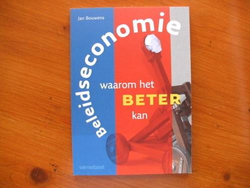 Beleidseconomie, waarom het beter kan, Jan Bouwens., Boeken, Studieboeken en Cursussen, Zo goed als nieuw, Alpha, Ophalen of Verzenden