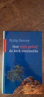 Philip Yancey - Hoe mijn geloof de kerk overleefde, Ophalen of Verzenden, Zo goed als nieuw, Philip Yancey