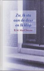 R.M.MacCheyne - Zie, Ik sta aan de deur en Ik klop, Ophalen of Verzenden, Gelezen