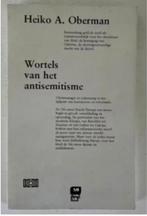 Wortels van het antisemitisme - Heiko A. Oberman, Boeken, Ophalen of Verzenden, Zo goed als nieuw, Jodendom