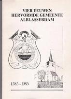 Vier eeuwen Hervormde Gemeente Alblasserdam., Boeken, Ophalen of Verzenden, 15e en 16e eeuw, Zo goed als nieuw