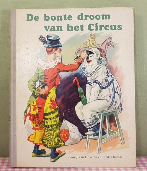 De Bonte droom van het Circus J. van Doveren F. Thomas oud, Boeken, Prentenboeken en Plaatjesalbums, Gelezen, Plaatjesalbum, Ophalen of Verzenden