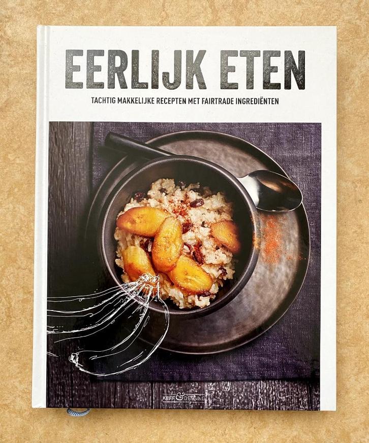 Eerlijk eten, 80 makkelijke recepten fairtrade ingredienten, Boeken, Kookboeken, Zo goed als nieuw, Europa, Gezond koken, Ophalen of Verzenden