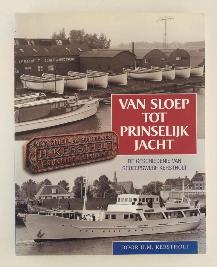 Kerstholt, H.M. - Van sloep tot prinselijk jacht / De geschi, Boeken, Overige Boeken, Gelezen, Verzenden