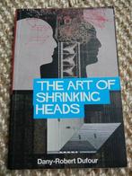 Dany-Robert Dufour - The art of shrinking heads, Ophalen of Verzenden, Zo goed als nieuw, Nederland