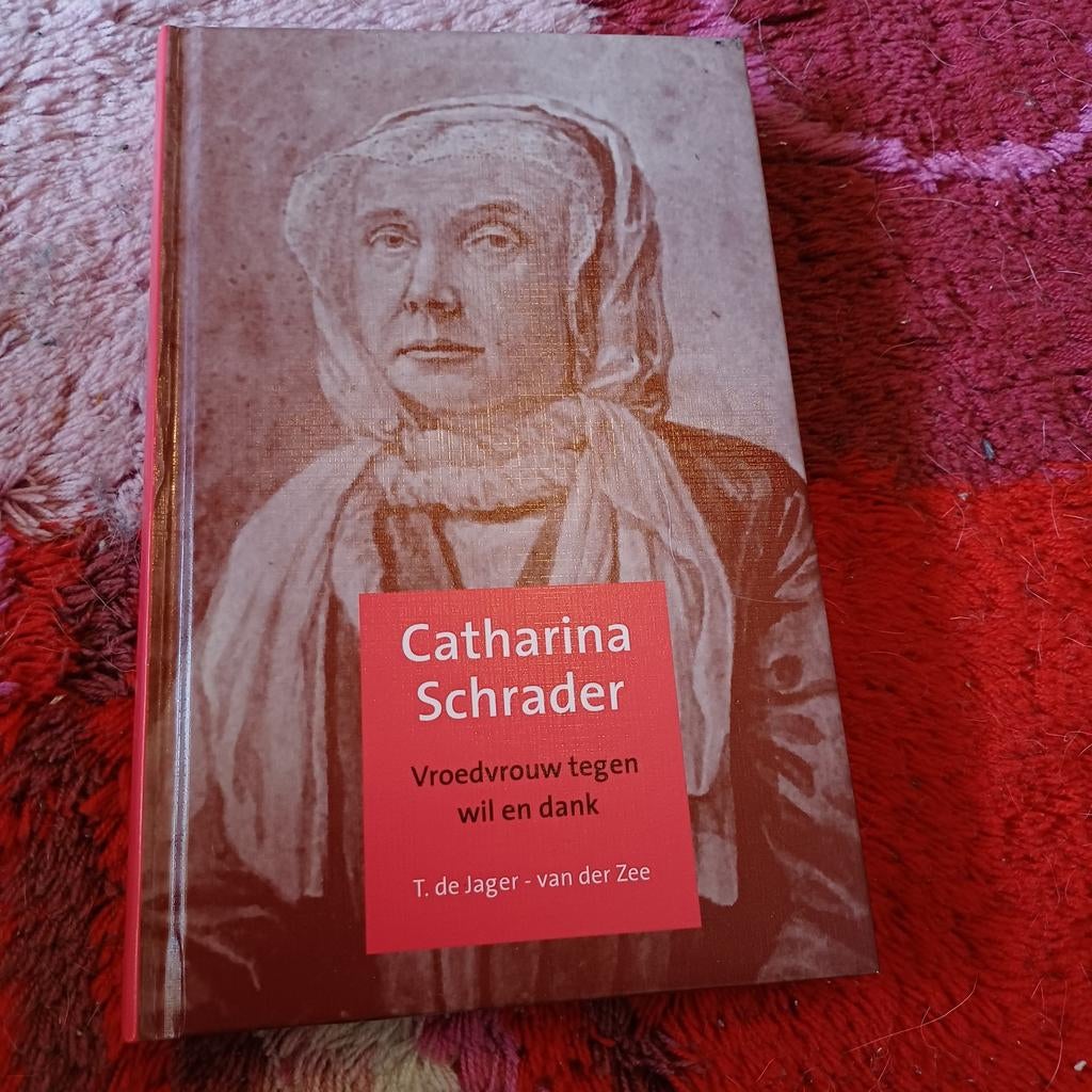 Catharina Schrader: Vroedvrouw tegen wil en dank, Ophalen of Verzenden