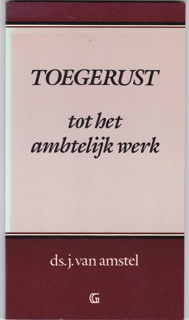 Amstel , Ds. J. van - Toegerust tot het ambtelijk werk, Ophalen of Verzenden, Nieuw, Amstel , Ds. J. van, Christendom | Protestants