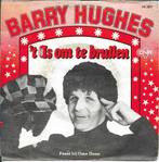 Barry Hughes - `T is om te brullen, Gebruikt, 7 inch, Single, Ophalen of Verzenden