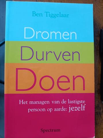 Ben Tiggelaar - Dromen, durven, doen beschikbaar voor biedingen