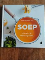 Soep - Anne Catherine Bley - Nieuwstaat, Gezond koken, Voorgerechten en Soepen, Nieuw, Ophalen of Verzenden