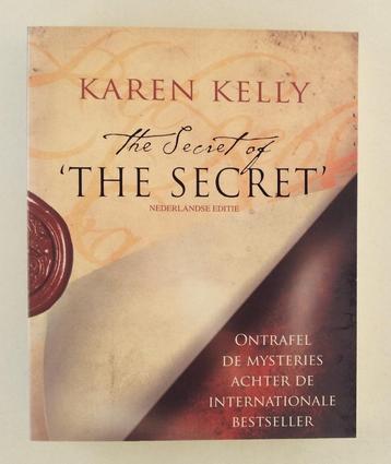 Kelly, Karen - The secret of the secret / Ontrafel de myster beschikbaar voor biedingen