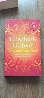 Elizabeth Gilbert - Mannen van staal, Boeken, Elizabeth Gilbert, Ophalen of Verzenden, Zo goed als nieuw