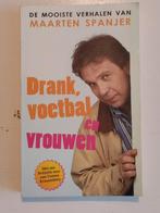 Maarten Spanjer - Drank, Voetbal en Vrouwen, Y. Kroonenberg; M. Spanjer, Ophalen of Verzenden, Zo goed als nieuw, Nederland