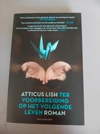 Atticus Lish - Ter Voorbereiding op het Volgende Leven, Ophalen of Verzenden, Zo goed als nieuw, Atticus Lish, Nederland