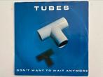 The Tubes - Don't Want to Wait Anymore 7" Single, Gebruikt, 7 inch, Single, Ophalen of Verzenden
