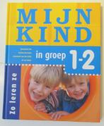 Mijn kind in groep 1-2 en groep 3, Ophalen of Verzenden, Zo goed als nieuw, Opvoeding tot 6 jaar