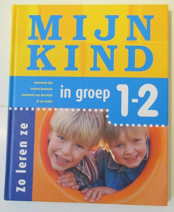 Mijn kind in groep 1-2 en groep 3, Boeken, Zwangerschap en Opvoeding, Zo goed als nieuw, Opvoeding tot 6 jaar, Ophalen of Verzenden