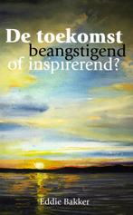 De Toekomst Beangstigend of Inspirerend ? / 9789079465781, Ophalen of Verzenden, Zo goed als nieuw, Eddie Bakker